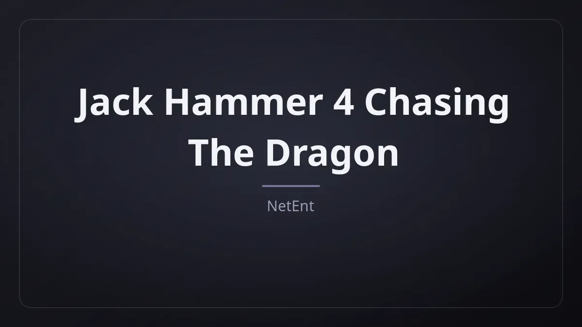 Jack Hammer 4 Chasing The Dragon dari NetEnt