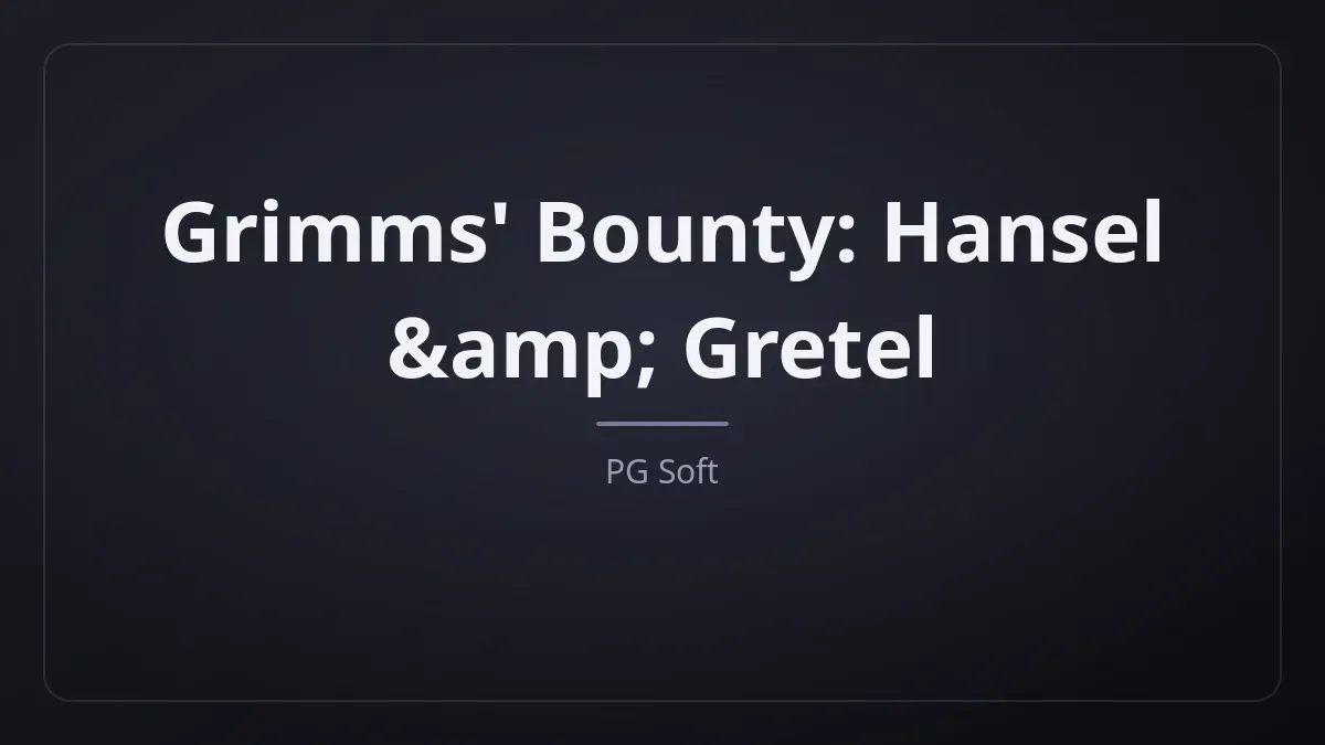 Grimms' Bounty: Hansel & Gretel dari PG Soft