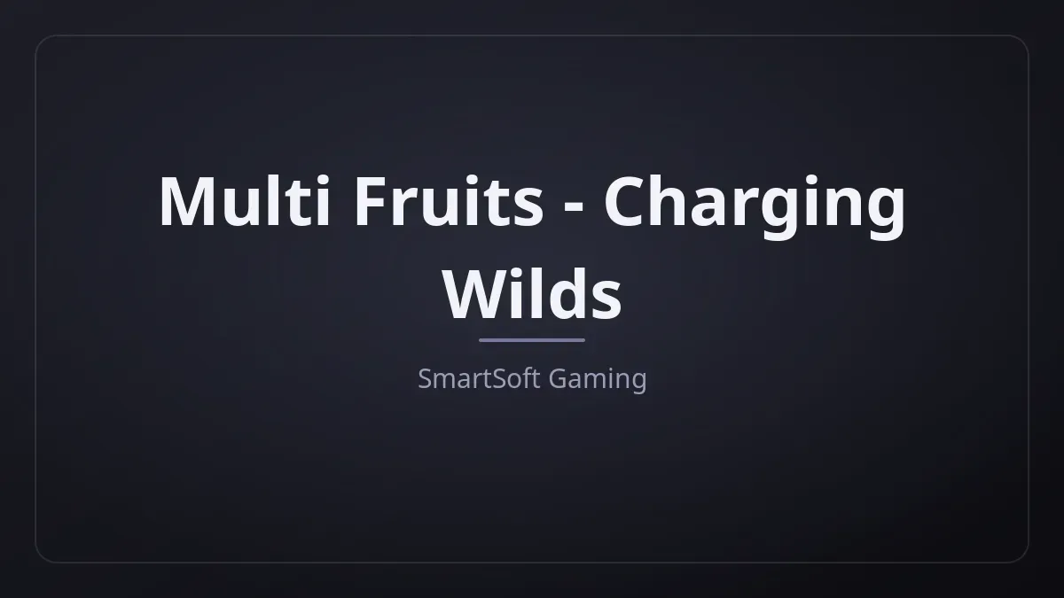 Multi Fruits - Charging Wilds dari SmartSoft Gaming