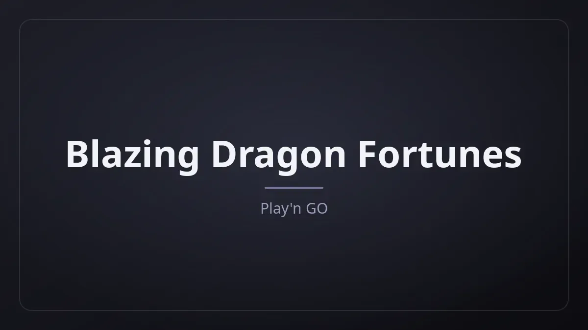 Blazing Dragon Fortunes dari Play'n GO