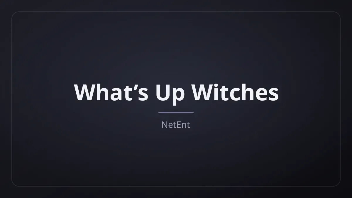 What’s Up Witches dari NetEnt